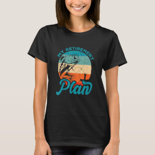 My Retirement Plan Retro Ice Fishing Fisher Fish R T-Shirt