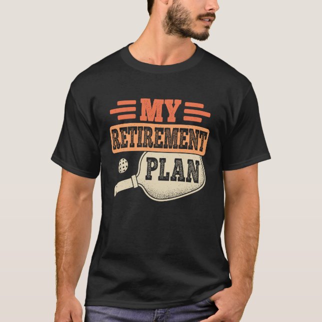 My Retirement Plan Retro Retire Funny Pickleball R T-Shirt (Front)