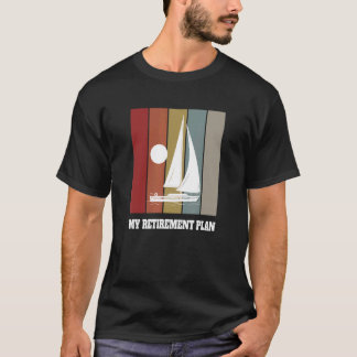 My Retirement Plan Sailing Sailor T-Shirt