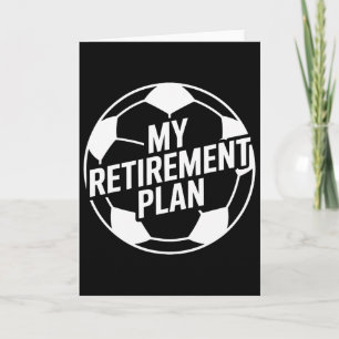 My Retirement Plan Soccer Sport Byll Footbyll Play Card