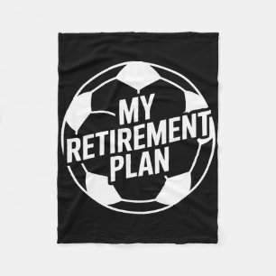 My Retirement Plan Soccer Sport Ll Footll Player D Fleece Blanket