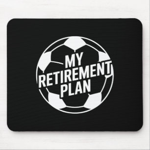 My Retirement Plan Soccer Sport Ll Footll Player D Mouse Pad