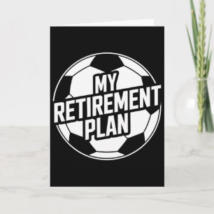 My Retirement Plan Soccer Sport Ll Footll Player G Card