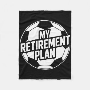My Retirement Plan Soccer Sport Ll Footll Player G Fleece Blanket