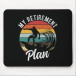 My Retirement Plan Surfing Retirement Plan  Mouse Pad<br><div class="desc">My Retirement Plan Surfing Retirement Plan</div>