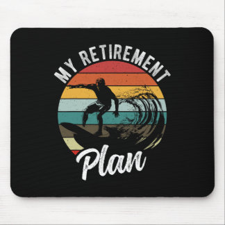 My Retirement Plan Surfing Retirement Plan  Mouse Pad