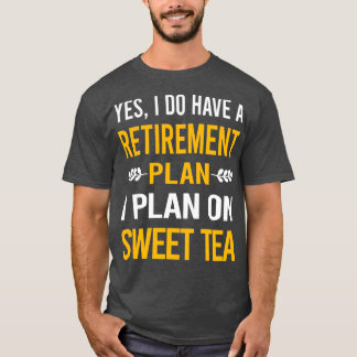 My Retirement Plan Sweet Tea T-Shirt