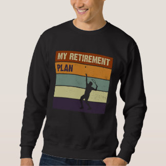 My Retirement Plan Tennis Player Slogan   1 Sweatshirt