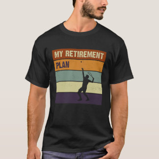 My Retirement Plan Tennis Player Slogan   1 T-Shirt