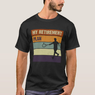 My Retirement Plan Tennis Players for Mum Dad Ice T-Shirt