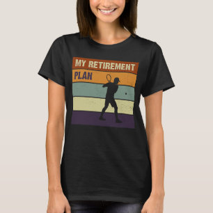 My Retirement Plan Tennis Players Slogan T-Shirt