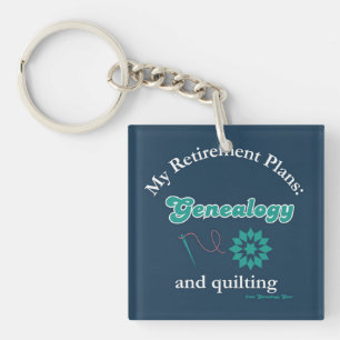 My Retirement Plans: Genealogy and Quilting Key Ring
