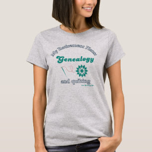 My Retirement Plans: Genealogy and Quilting T-Shirt