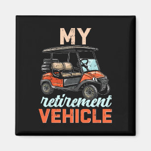 My Retirement Vehicle Funny Golf Cart Retired Plan Magnet