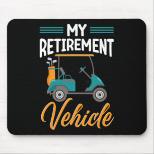 My Retirement Vehicle Funny Golf Cart Retired Plan Mouse Pad