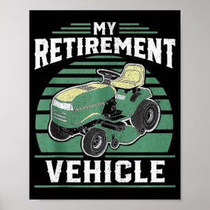 My Retirement Vehicle Funny Riding Lawn Mower Retr Poster