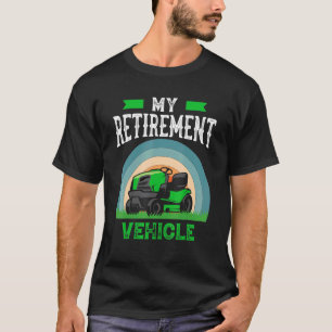 My Retirement Vehicle Lawn Mower T-Shirt