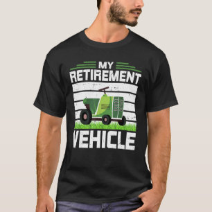 My Retirement Vehicle Riding Lawn Mower Lawn Care T-Shirt