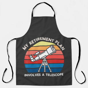 My Retiret Plan Involves A Telescope Apron