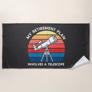 My Retiret Plan Involves A Telescope Beach Towel