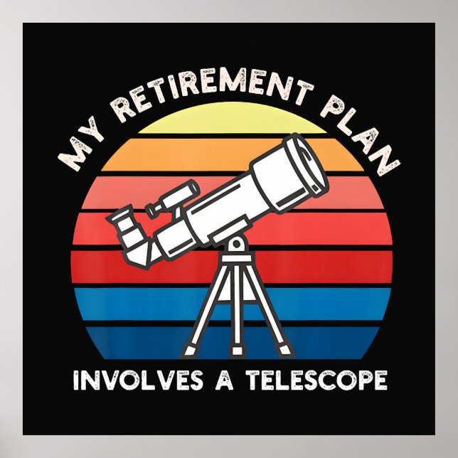 My Retiret Plan Involves A Telescope Poster (Front)