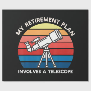 My Retiret Plan Involves A Telescope Wrapping Paper