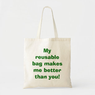 My reusable bag makes me better than you!