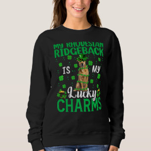 My Rhodesian Ridgeback Is My Lucky Charms St Patri Sweatshirt