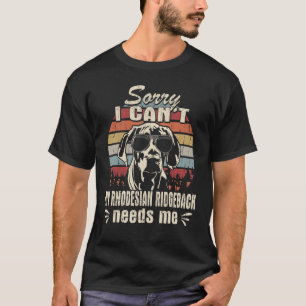 My Rhodesian Ridgeback Needs Me Vintage Retro Funn T-Shirt