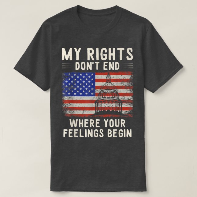 My Rights Dont End Where Your Feelings Begin Capit T-Shirt (Design Front)