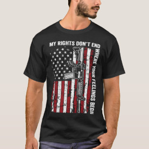 My Rights Don't End Where Your Feelings Begin Gun T-Shirt