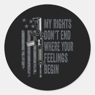 My Rights Don'T End Where Your Feelings Begin On B Classic Round Sticker