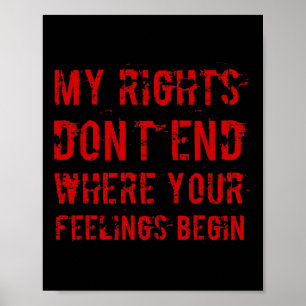 My Rights Don't End Where Your Feelings Begin - Re Poster