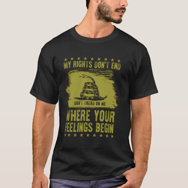 My Rights Dont End Where Your Feelings Begin T-Shirt (Front)