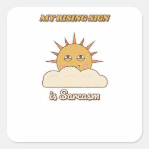 My Rising Sign Is Sarcasm Square Sticker