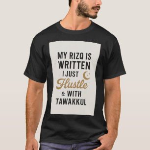 "My Rizq is Written – Islamic Hustle with Tawakkul T-Shirt