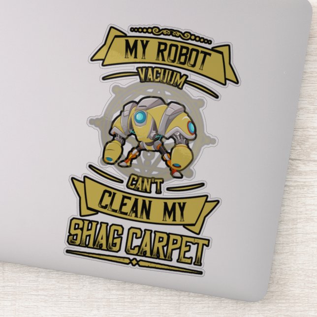 My robot vacuum can't clean my shag carpet sticker (Detail)