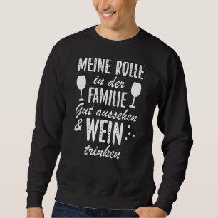 My Role In The Family Good Look And Drink Wine Sweatshirt