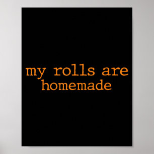 My Rolls Are Homemade Thanksgiving Family Dinner K Poster