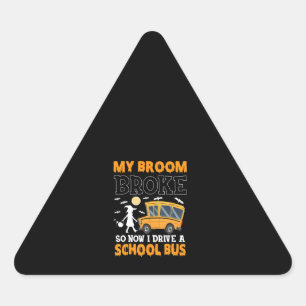 My room broke so now I driver a school bus Triangle Sticker