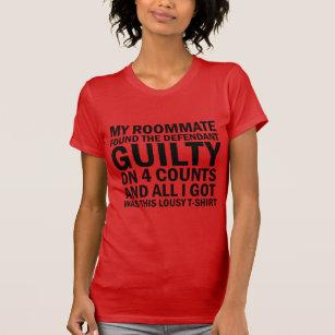 My Roommate Found the Defendant Guilty T-Shirt