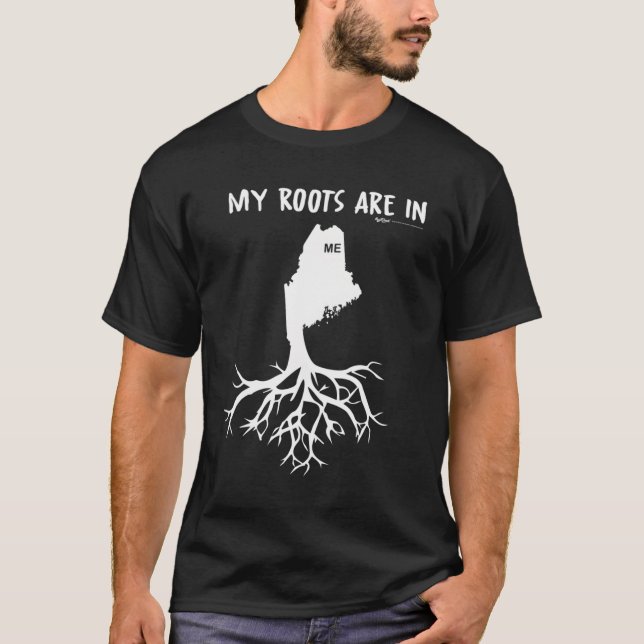My Roots Are In Maine State T-Shirt (Front)