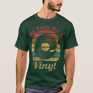My roots are in Vinyl Retro Record Vintage Music T-Shirt