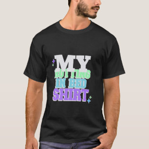 My Rotting in Bed Funny Design Official Bed Rottin T-Shirt