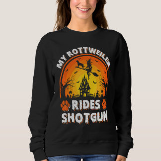 My Rottweiler Dog Ride Witch Shotgun Halloween Sweatshirt
