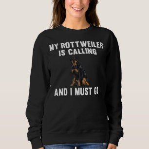 My Rottweiler Is Calling And I Must Go Dog Sweatshirt