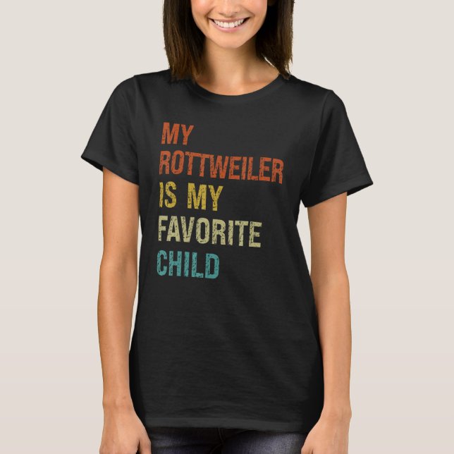 My Rottweiler Is My Favorite Child Funny Family Do T-Shirt (Front)