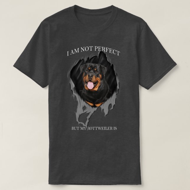 My Rottweiler Is Perfect Dogs  T-Shirt (Design Front)