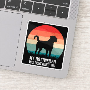 My Rottweiler Was Right About You Dog Retro