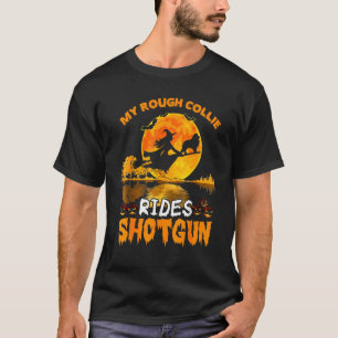 My Rough Collie Dog Rides Shotgun Witch Halloween T-Shirt